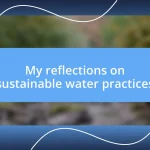 My reflections on sustainable water practices