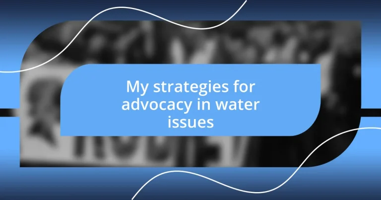 My strategies for advocacy in water issues