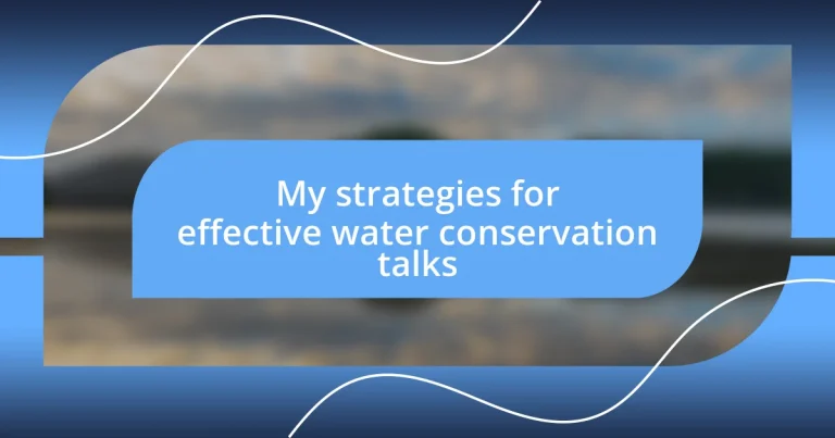 My strategies for effective water conservation talks