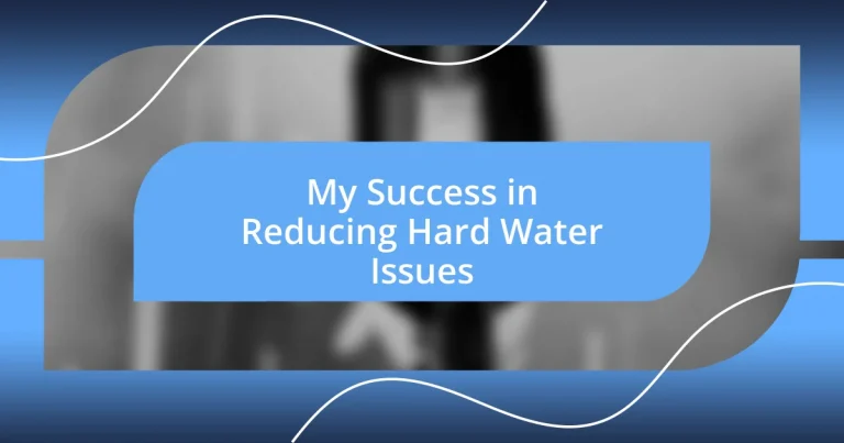 My Success in Reducing Hard Water Issues