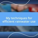 My techniques for efficient rainwater use