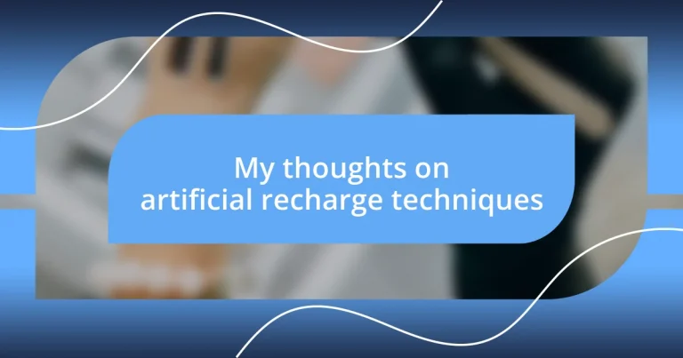 My thoughts on artificial recharge techniques