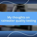 My thoughts on rainwater quality testing