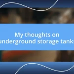 My thoughts on underground storage tanks