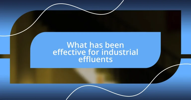 What has been effective for industrial effluents