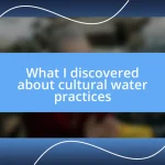 What I discovered about cultural water practices