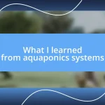 What I learned from aquaponics systems