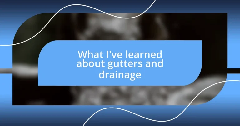 What I’ve learned about gutters and drainage