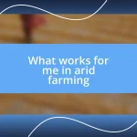 What works for me in arid farming