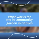 What works for me in community garden initiatives