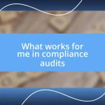 What works for me in compliance audits