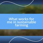 What works for me in sustainable farming