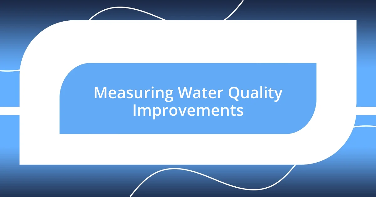 Measuring Water Quality Improvements