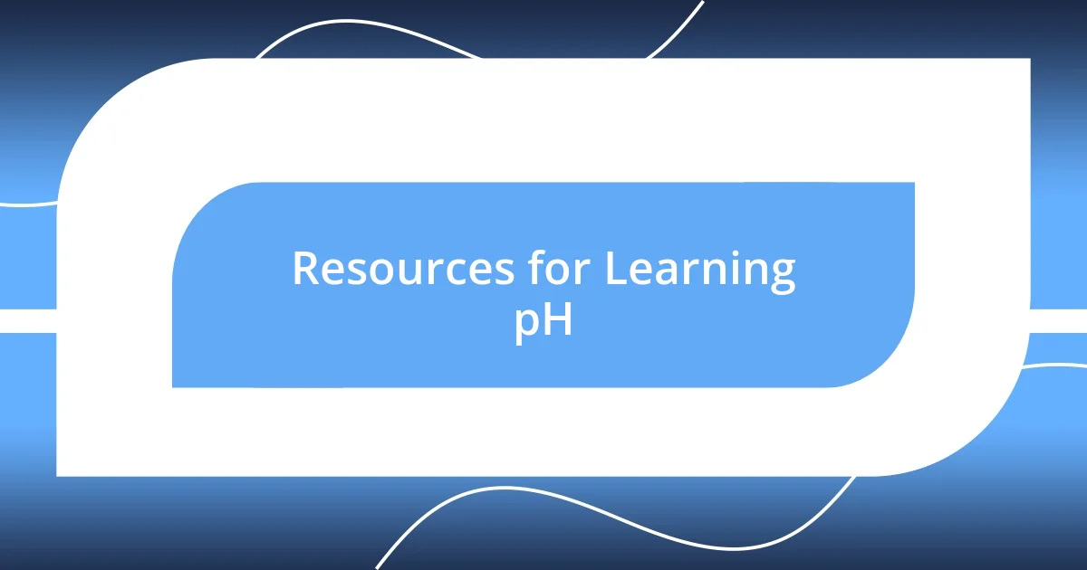 Resources for Learning pH