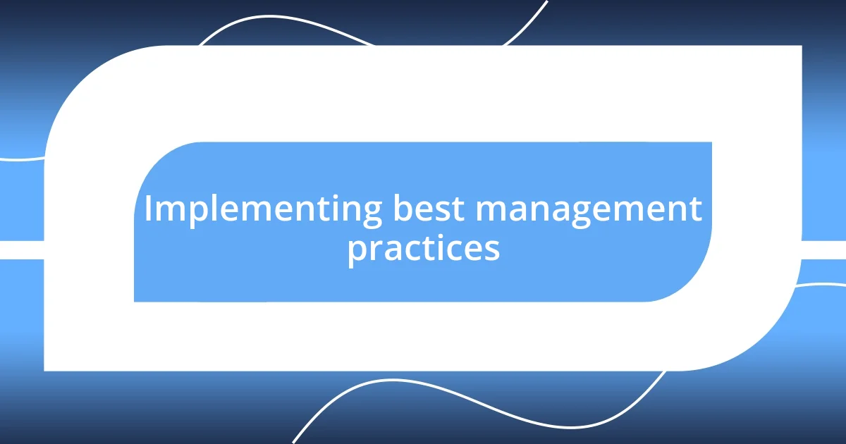 Implementing best management practices