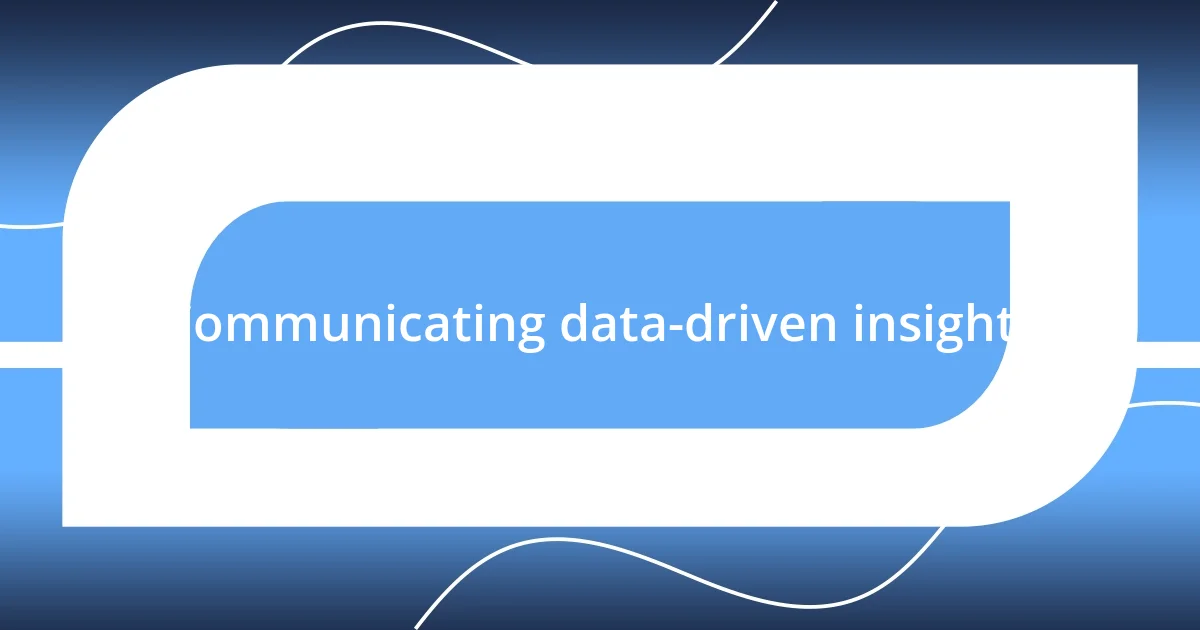 Communicating data-driven insights