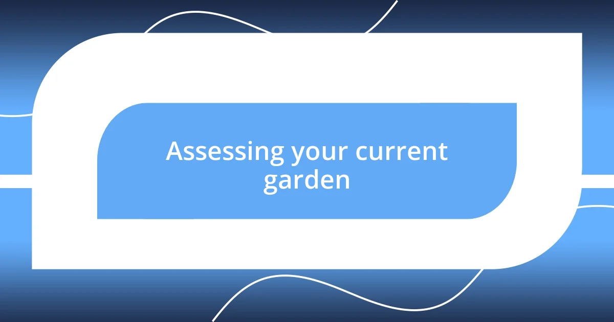 Assessing your current garden