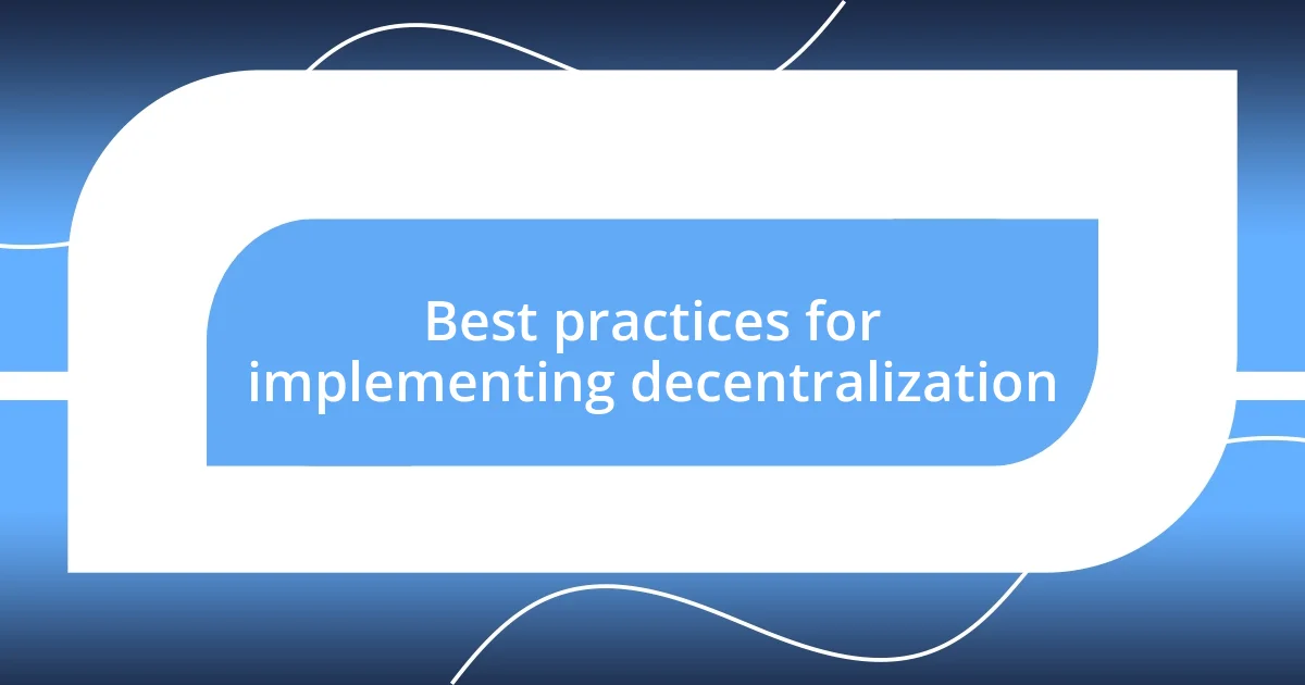 Best practices for implementing decentralization