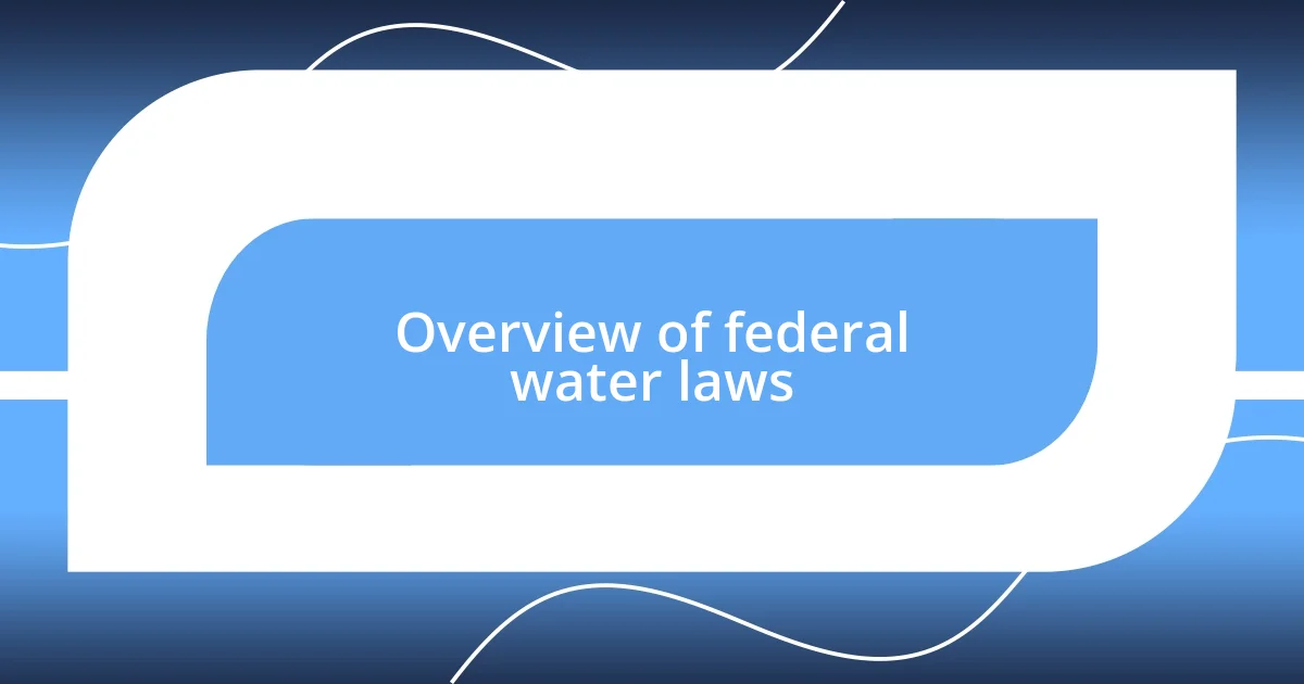 Overview of federal water laws